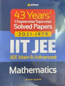 43 Years Chapterwise Topicwise Solved Papers (2021-1979) IIT JEE Mathematics Competittiin Exam Book, By Amit M Agarwal From Arihant Publication Books