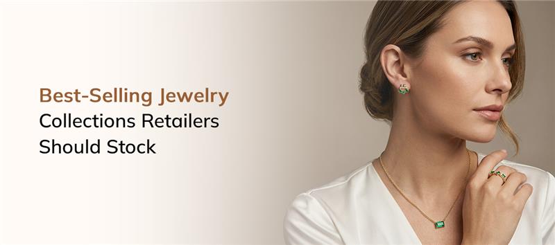 Jewelry Collections for Retailers