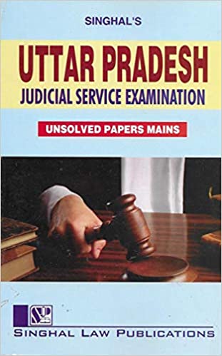 Singhals Uttar Pradesh Judicial Service Examination UNSOLVED Papers Latest Edition 2021
