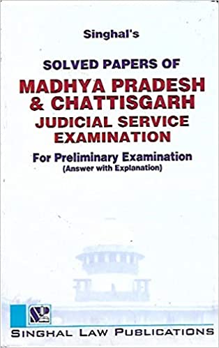 Singhals Solved Papers Of Madhya Pradesh And Chhattisgarh Judicial Services Preliminary Examination With Answers