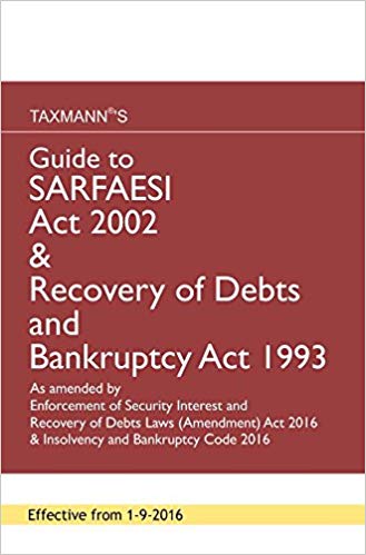 Guide to SARFAESI Act 2002 Recovery of Debts and Bankruptcy Act 1993 September 2016 Edition