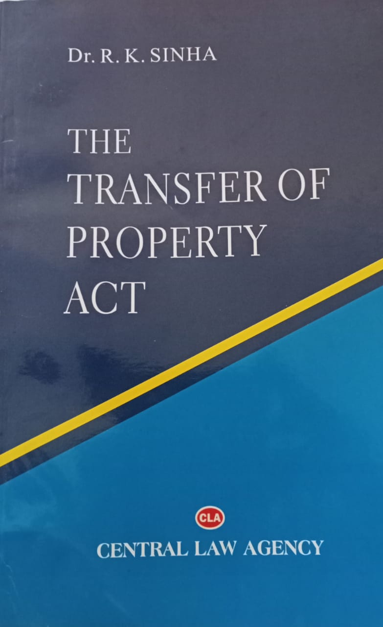 The TRANSFER OF PROPERTY ACT by Rk Singh