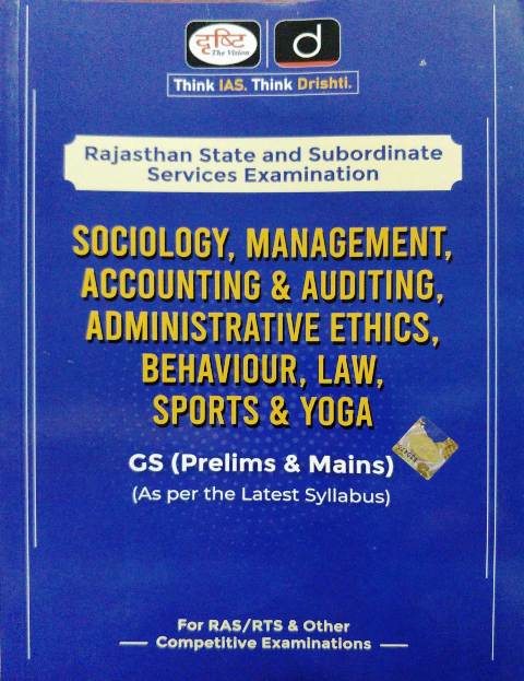 The Vision Think IAS Think Drishti Rajasthan State and Subordinate Services Examination SOCIOLOGY MANAGEMENT ACCOUNTING AUDITING ADMINISTRATIVE ETHICS BEHAVIOUR LAW SPORTS YOGA G