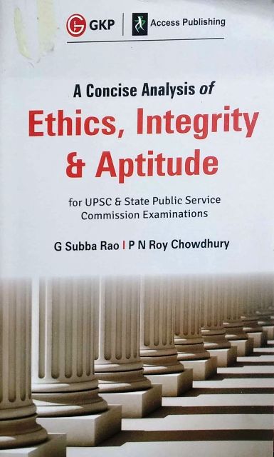GKP ACCESS A CONCISE ANALYSIS OF ETHICS INTEGRITY APTITUDE G SUBBA RAO P N ROY CHOWHURY