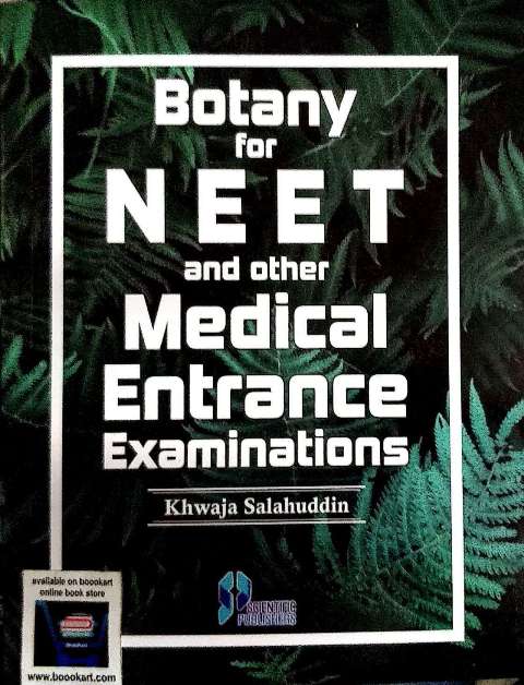 SCIENTIFIC BOTANY for NEET and other MEDICAL ENTRACE EXAMINATIONS BY KHWAJA SALAHUDDIN 9789388449984