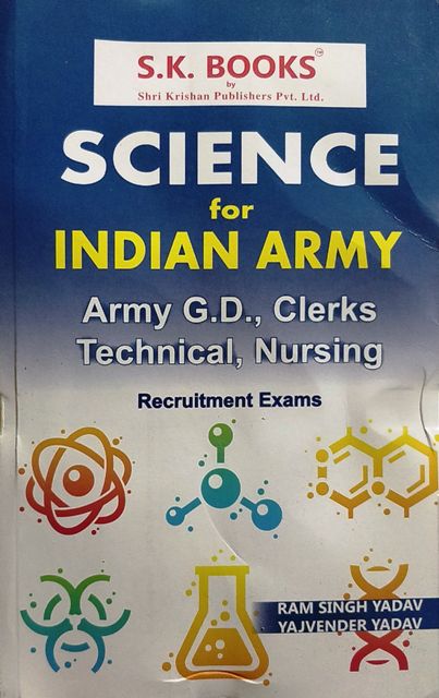 SK Science for Indian Army GD Clerks Technical Nursing Recruitment Exam 2020 EDITION