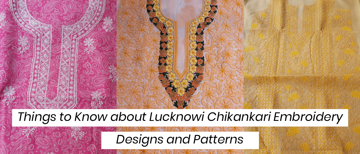 Things to Know about Lucknowi Chikankari Embroidery, Designs and Patterns