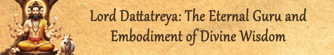 Lord Dattatreya: The Eternal Guru and Embodiment of Divine Wisdom
