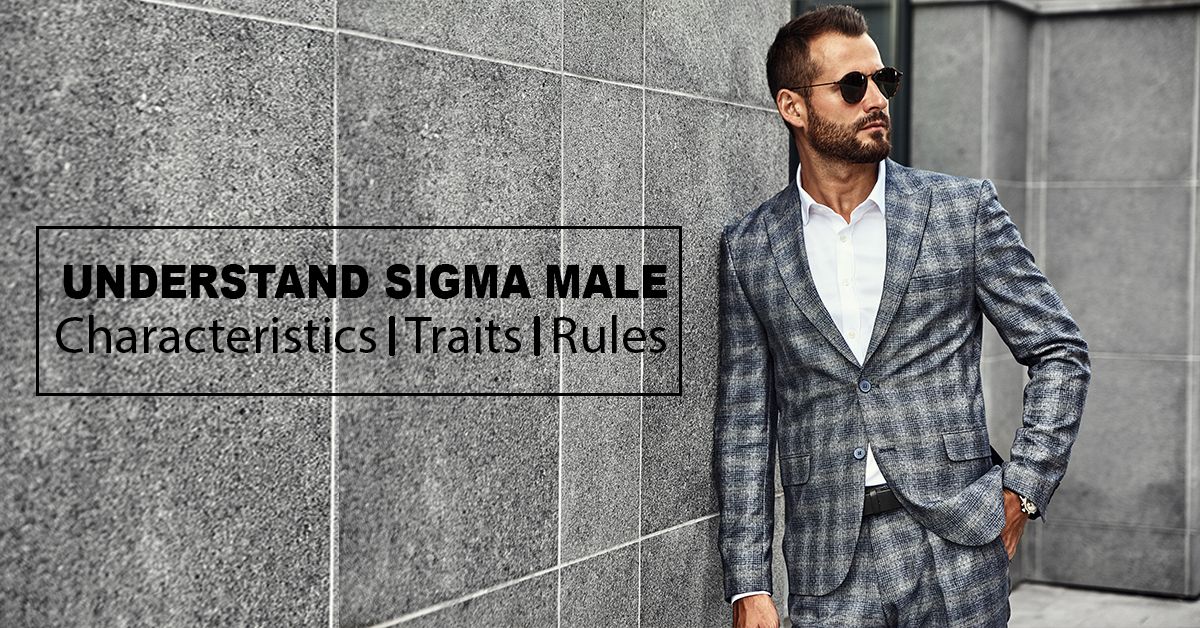 Understand Sigma Male; Characteristics, Traits, And Rules Understand Sigma Male; Characteristics, Traits, And Rules