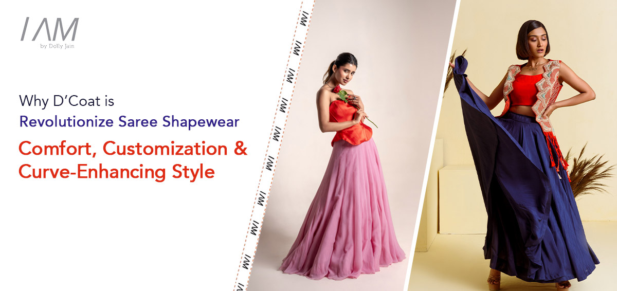Why D’Coat is Revolutionize Saree Shapewear: Comfort, Customization & Curve-Enhancing Style