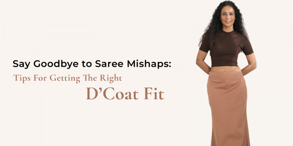 Say Goodbye to Saree Mishaps: Tips for Getting the Right D’Coat Fit