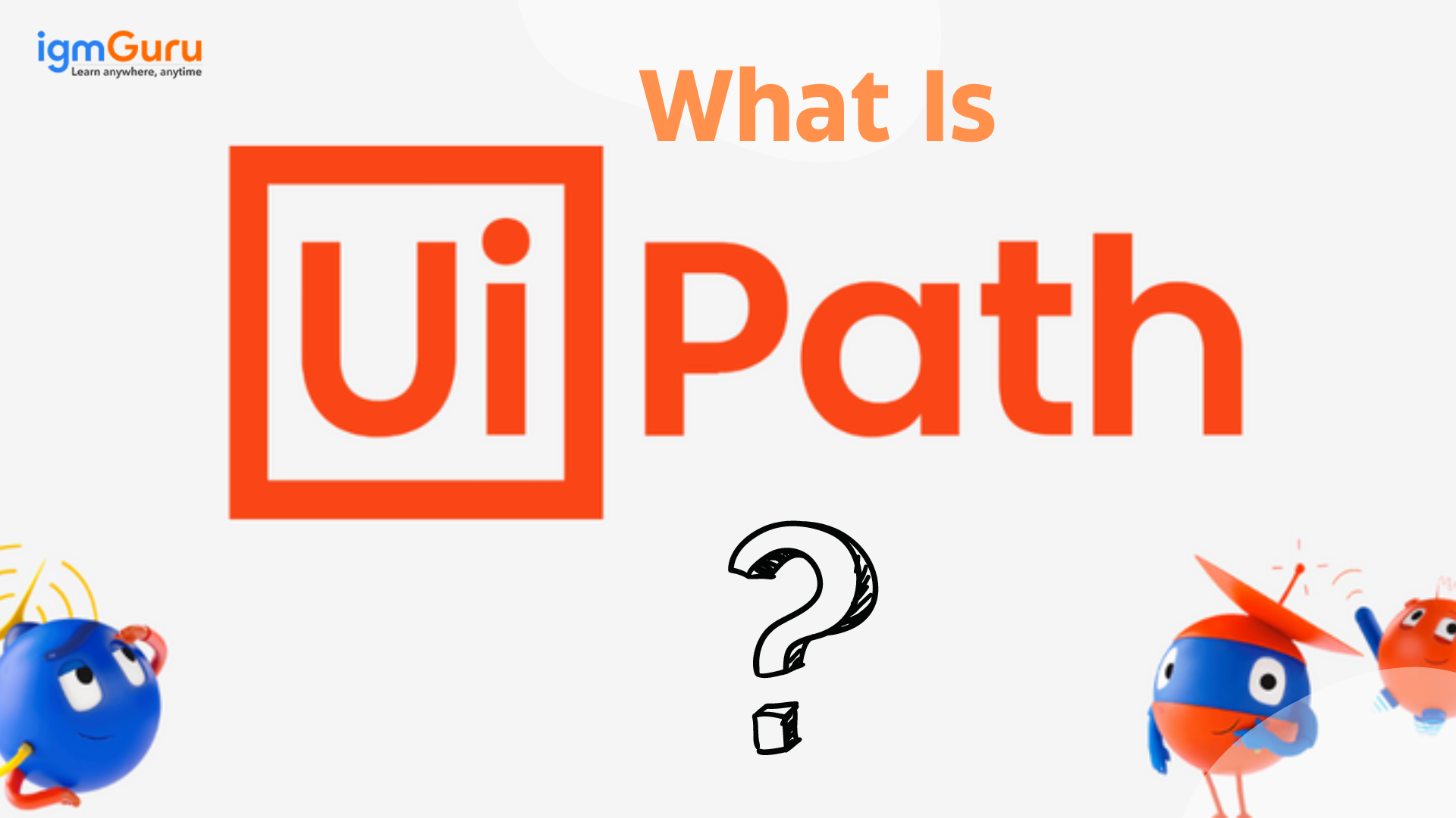 Uipath Language What Is UiPath: Features, Components and Architecture (Updated 2025)