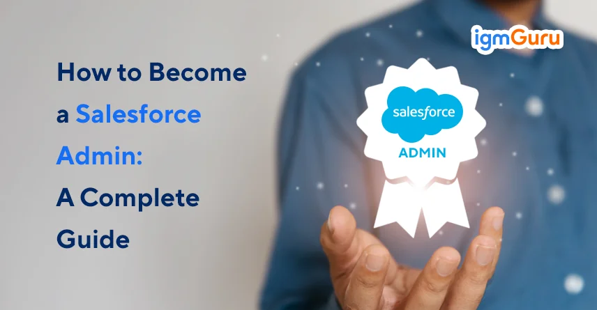 How To Become Certified Salesforce Admin