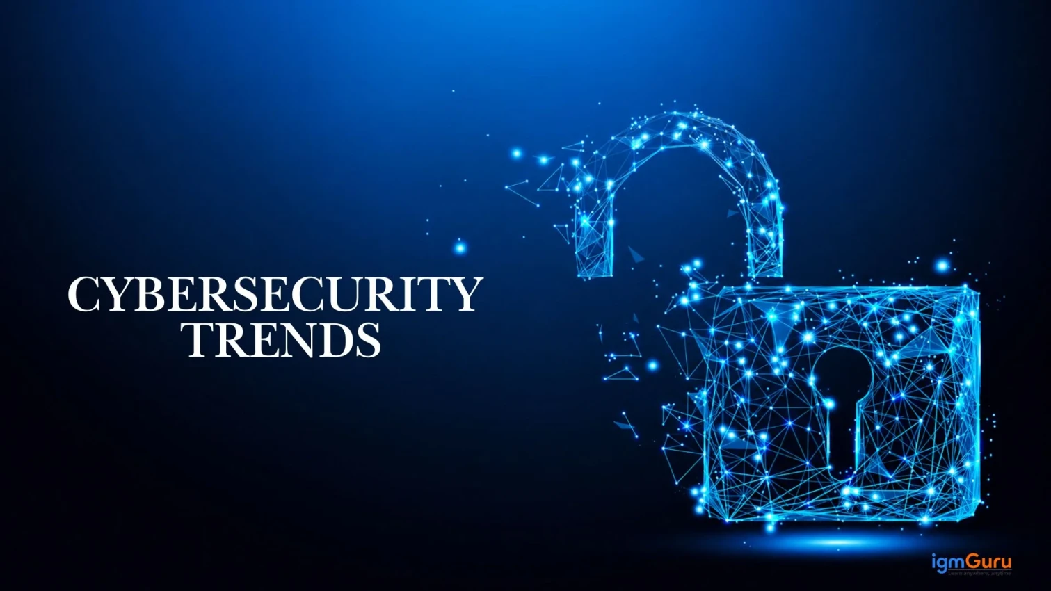 Cybersecurity  Trends