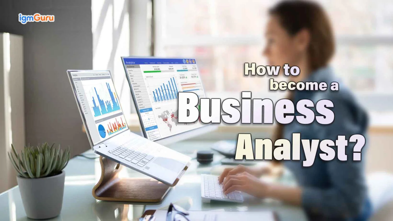 How to Become a Business Analyst?