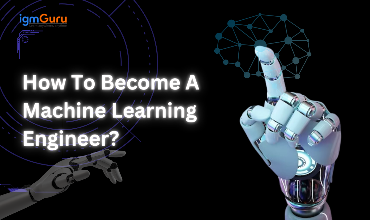 How To Become A Machine Learning Engineer?