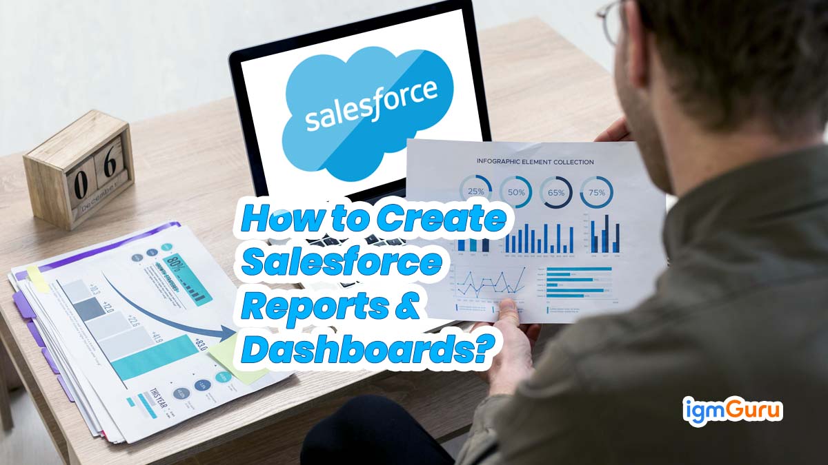 How to Create Salesforce Reports and Dashboards?