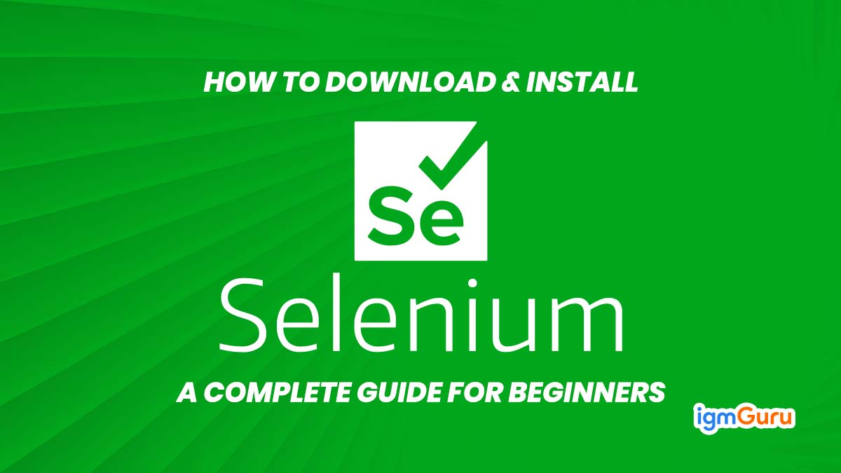 How to Download and Install Selenium - A Complete Guide