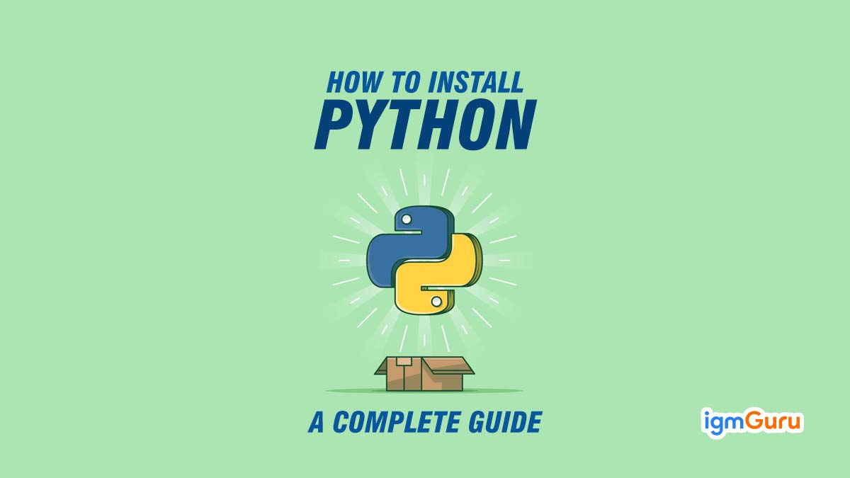 How to Install Python: Step-by-step Guide For Beginners | igmGuru