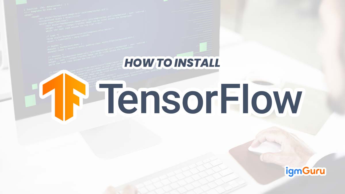 How to Install TensorFlow? A Step-by-step Guide
