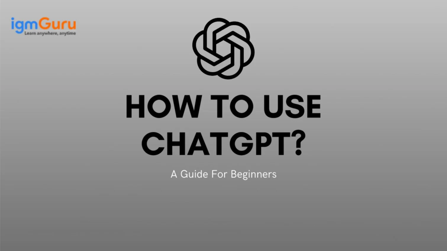 How To Use ChatGPT