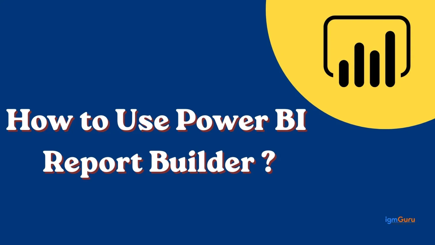 How to Use Power BI Report Builder?