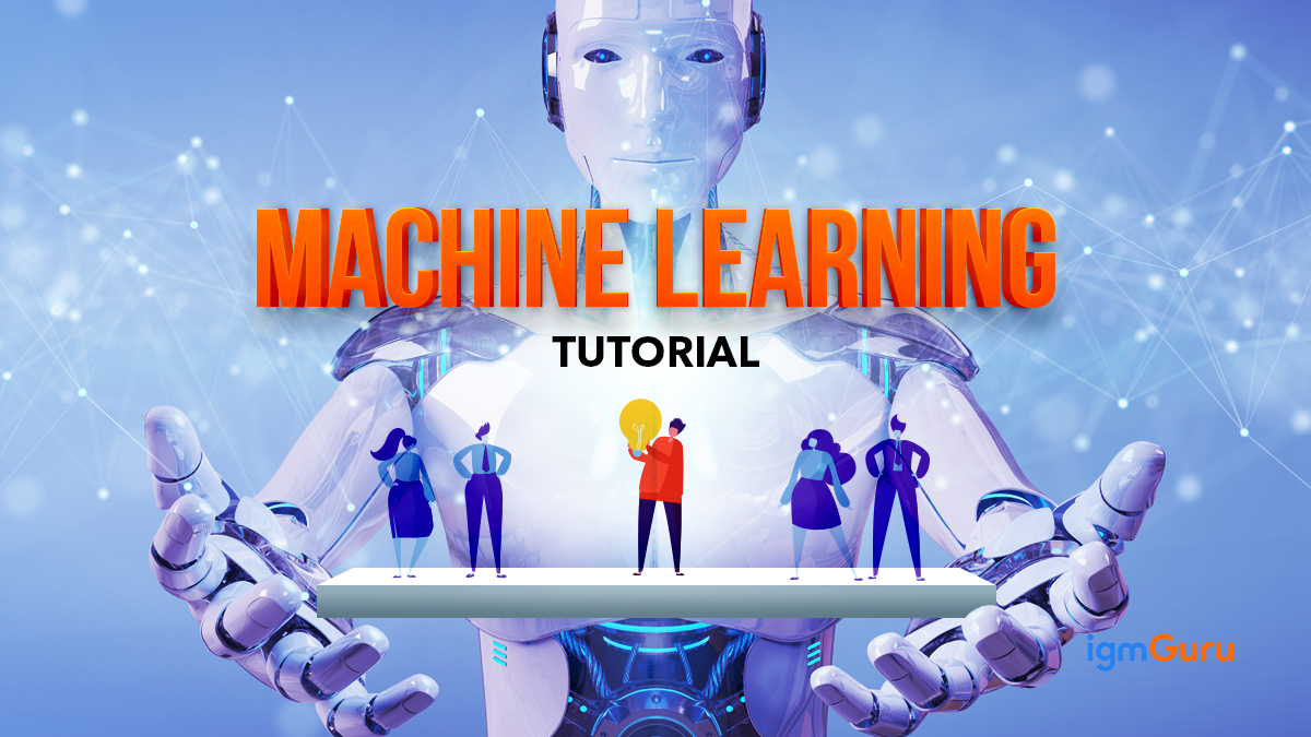 Machine Learning Tutorial- A Complete Guide For Beginners