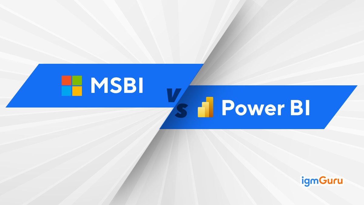 MSBI vs Power BI: Differences And Features