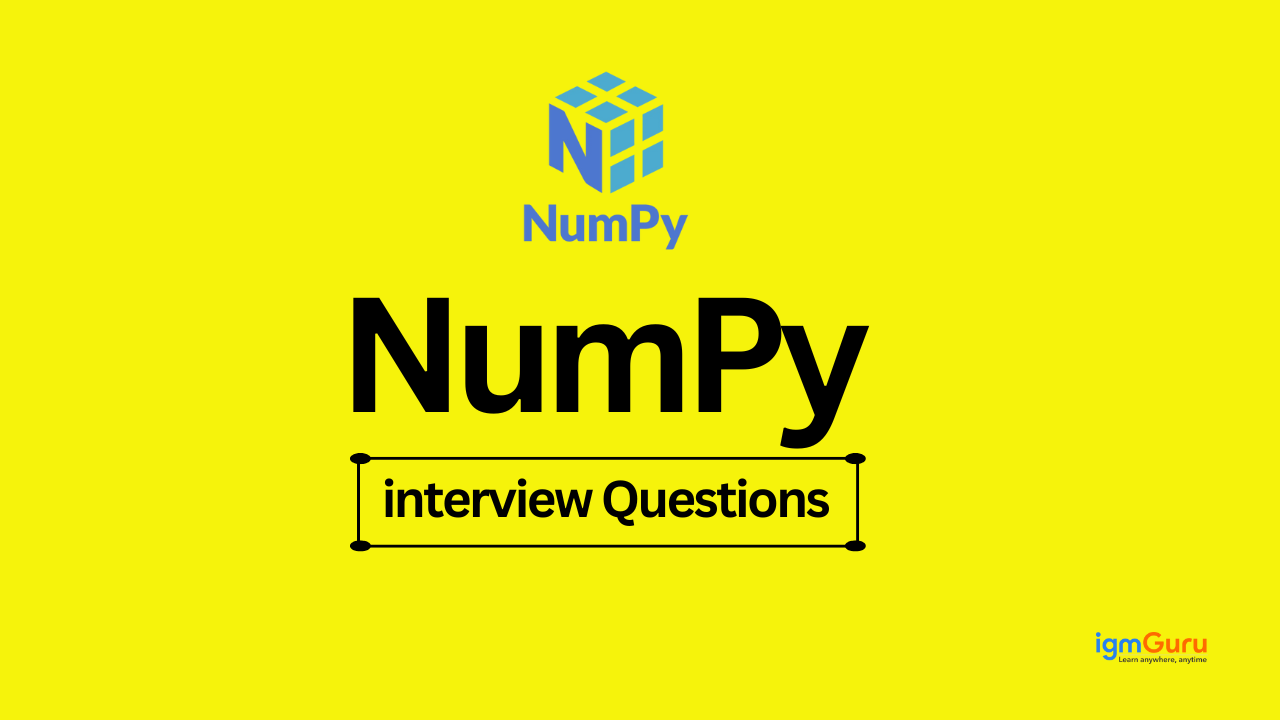 Top 30 NumPy Interview Questions and Answers (Updated 2025)