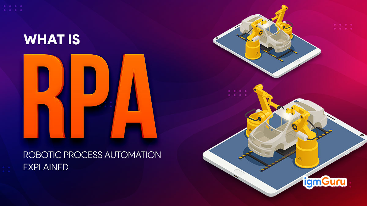 What is RPA? Robotic Process Automation Explained