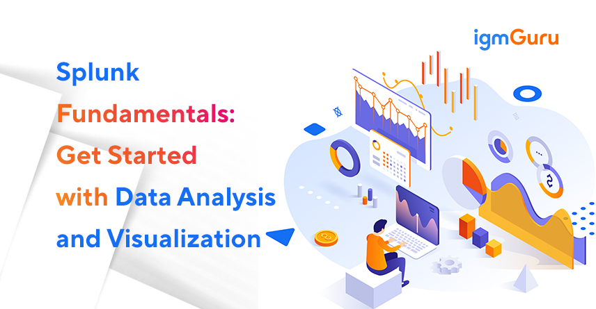 Splunk For Data Analytics and Visualization in 2025