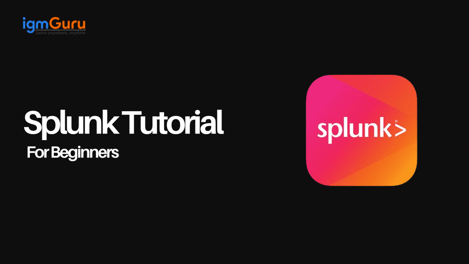 Splunk Tutorial- A Complete Guide For Beginners Updated (2025)