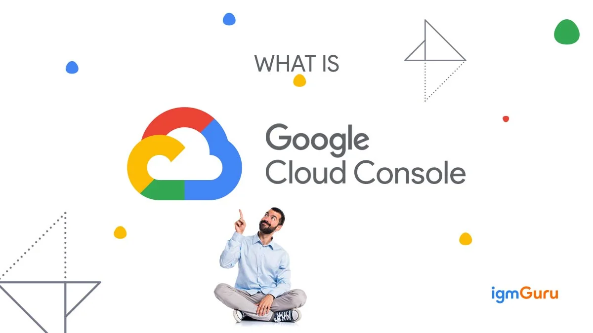 What Is Google Cloud Console