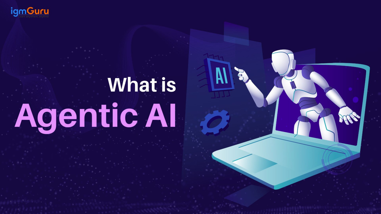 What is Agentic AI? A Complete Guide