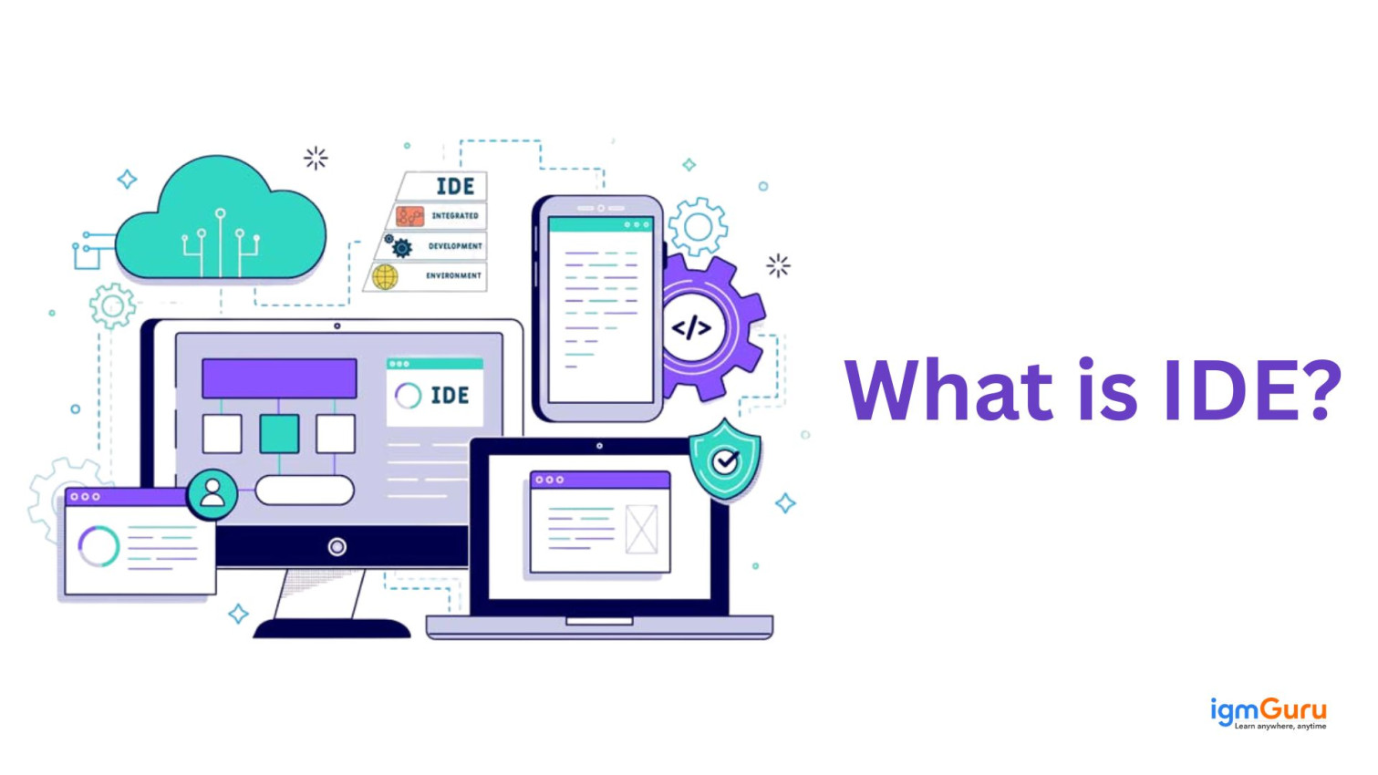 What Is IDE? Understand Integrated Development Environment