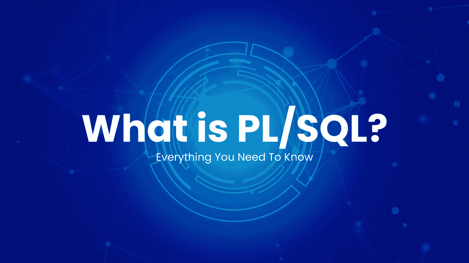 What is PL/SQL- Everything You Need To Know