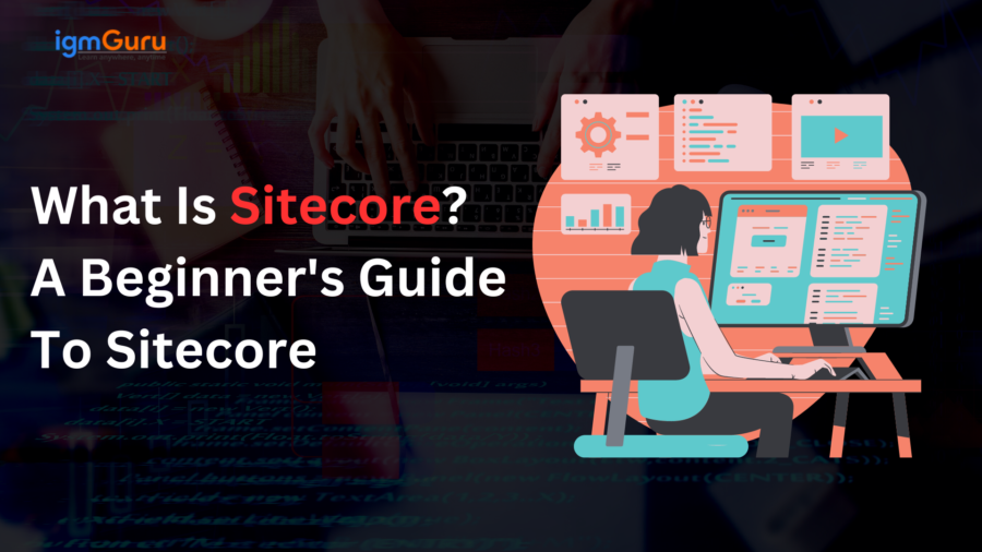 What is Sitecore? A Beginner's Guide to Sitecore