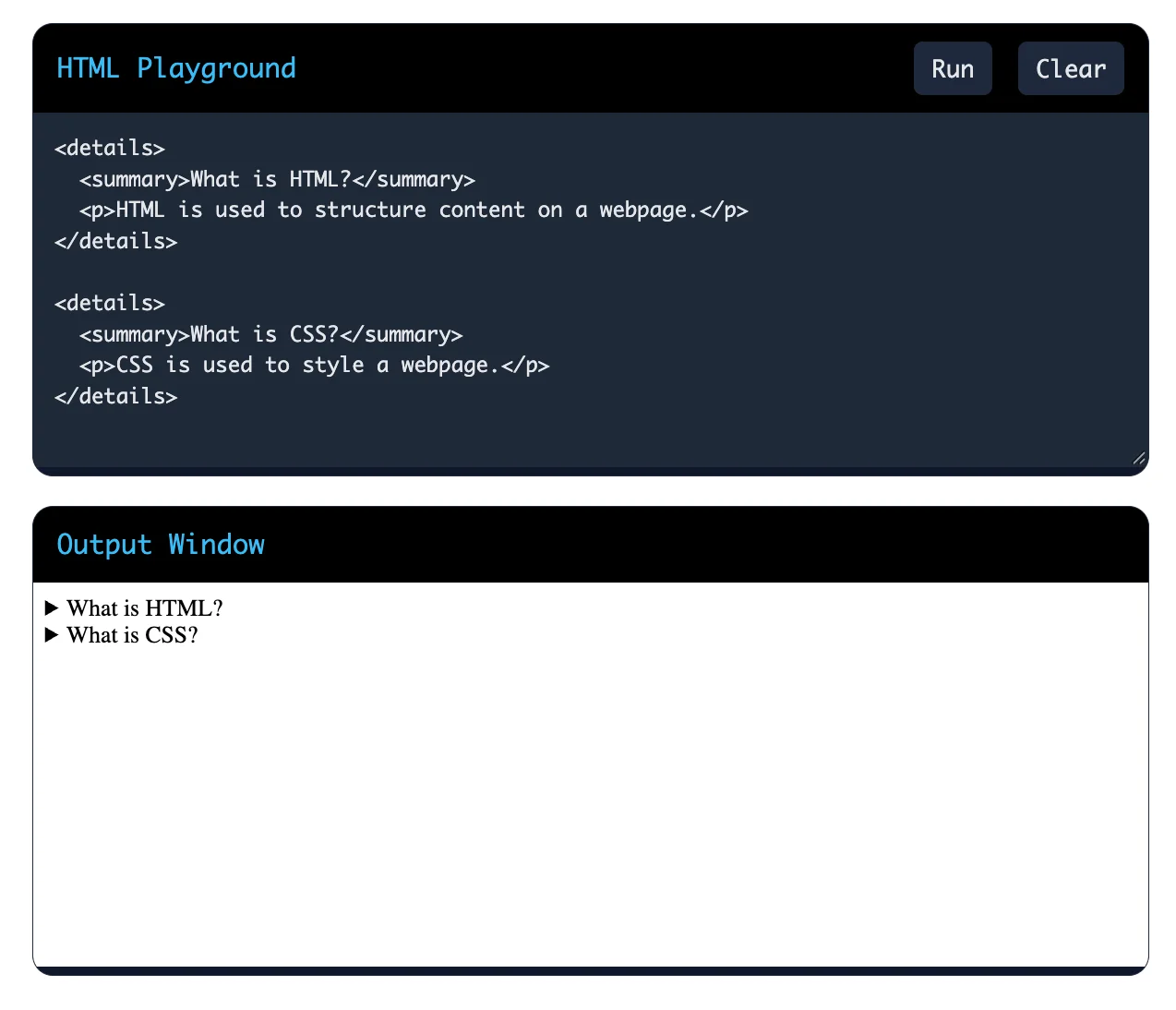 You need to build an FAQ accordion that expands and collapses without using JavaScript. Which HTML elements would you use?