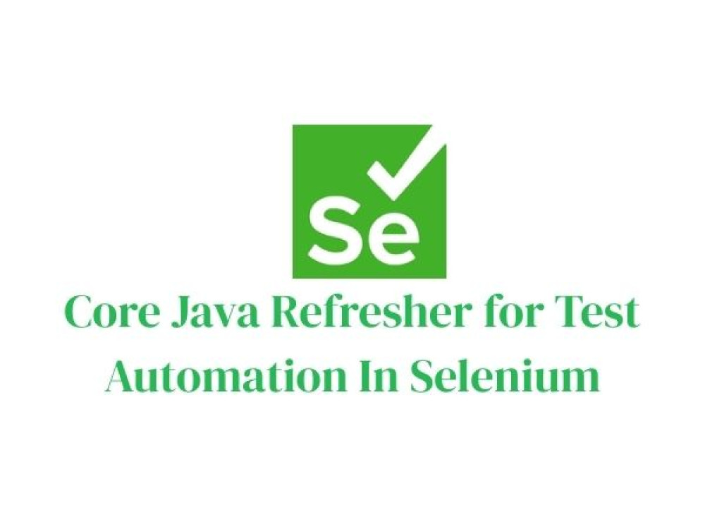 Core Java Refresher for Selenium Test Automation