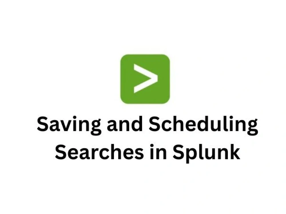 Image of Saving and Scheduling Searches in Splunk