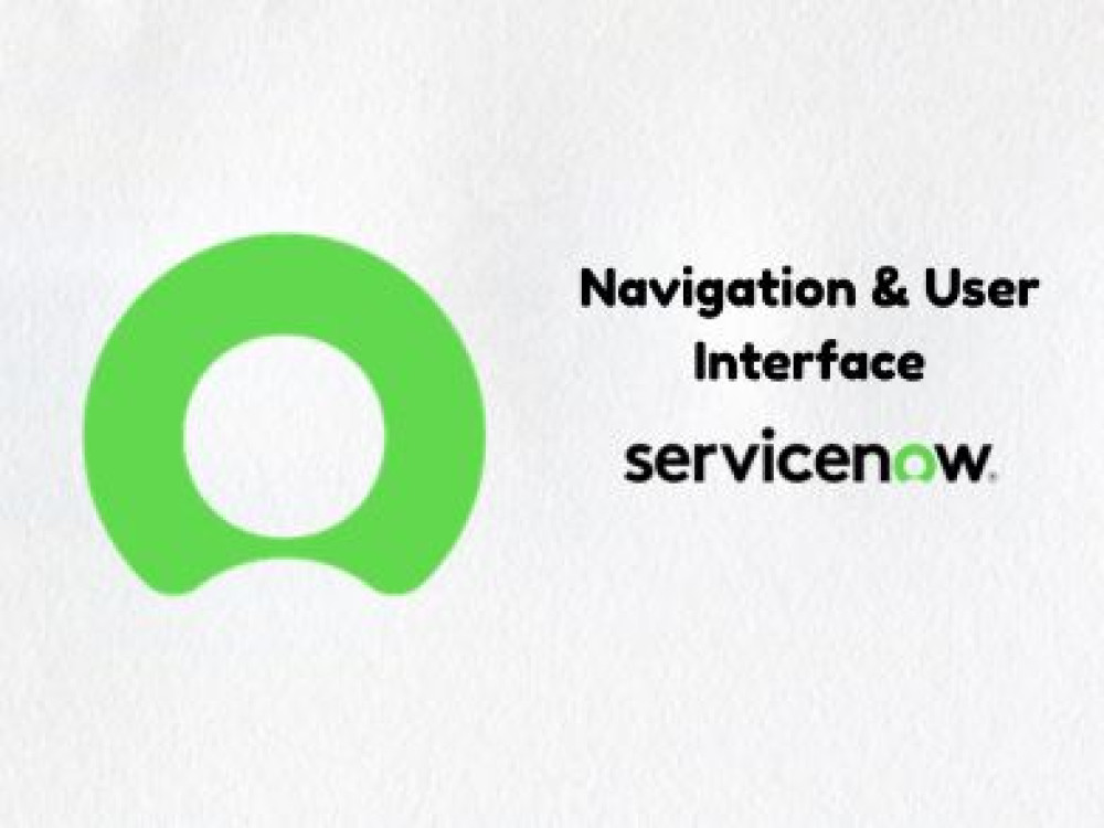 Image of ServiceNow Navigation &amp; User Interface