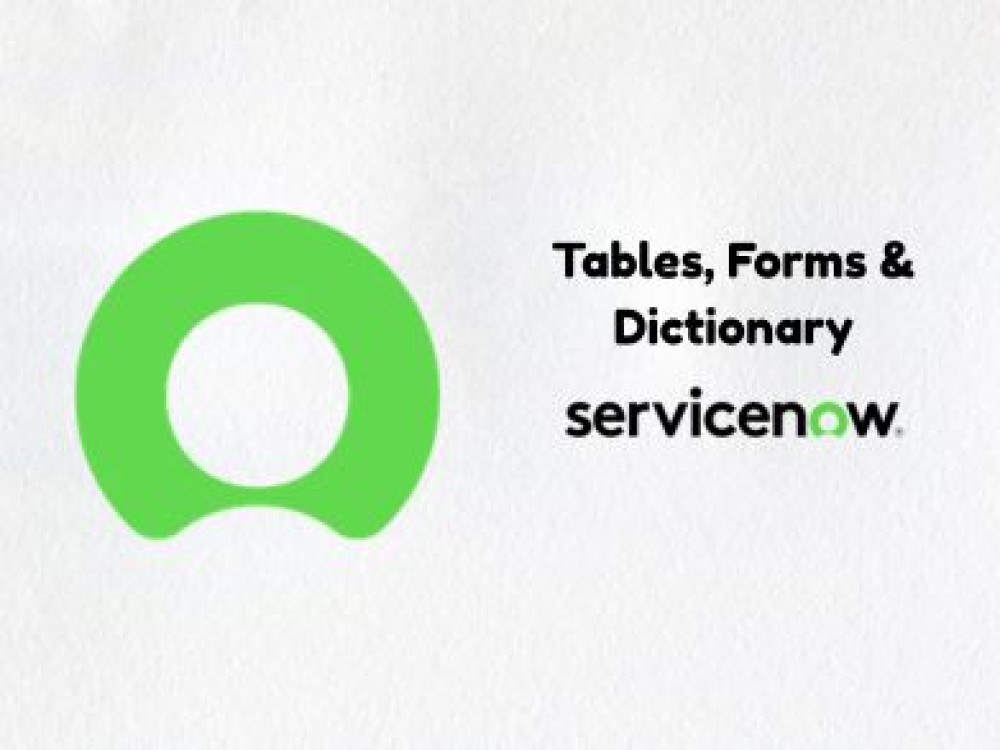 Image of ServiceNow Tables, Forms &amp; Dictionary