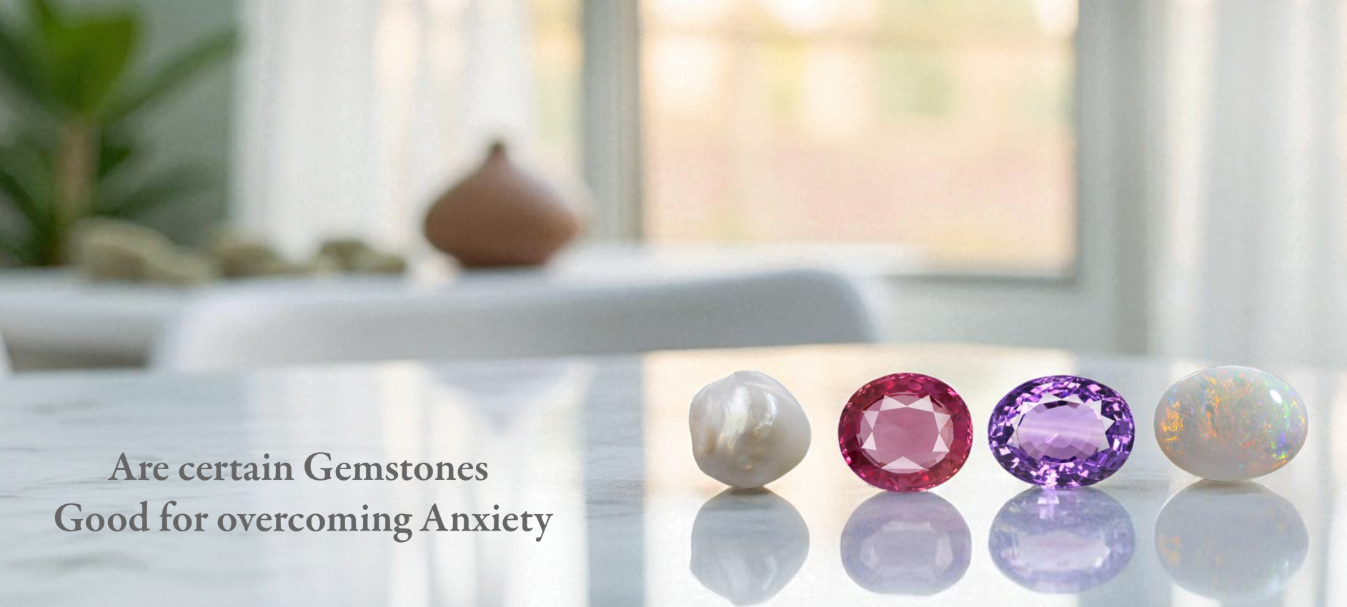 Are Certain Gemstones Good for Overcoming Anxiety?