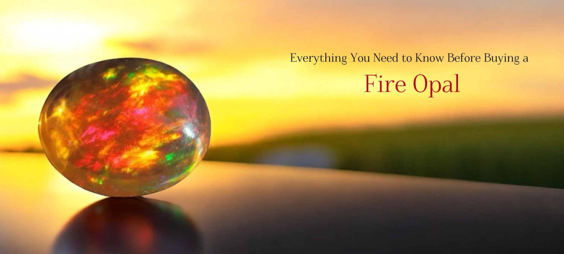 Everything You Need to Know Before Buying a Fire Opal