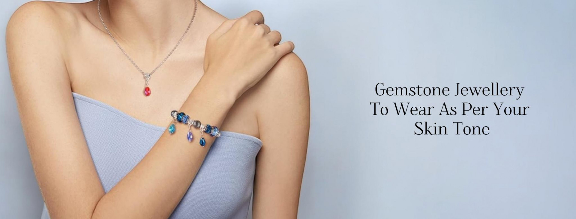 Gemstone Jewellery To Wear As Per Your Skin Tone