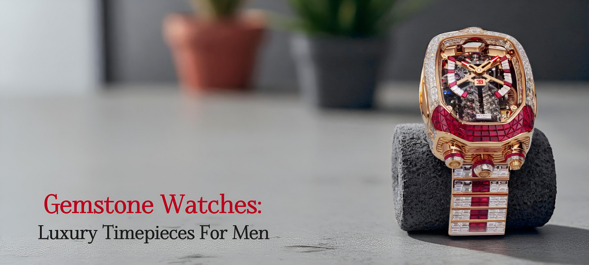 Gemstone Watches: Luxury Timepieces For Men