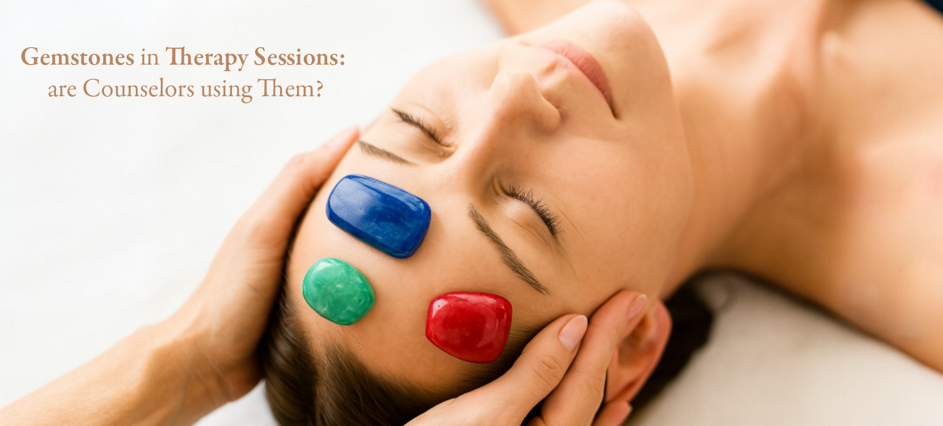 Gemstones in Therapy Sessions: Are Counselors Using Them?