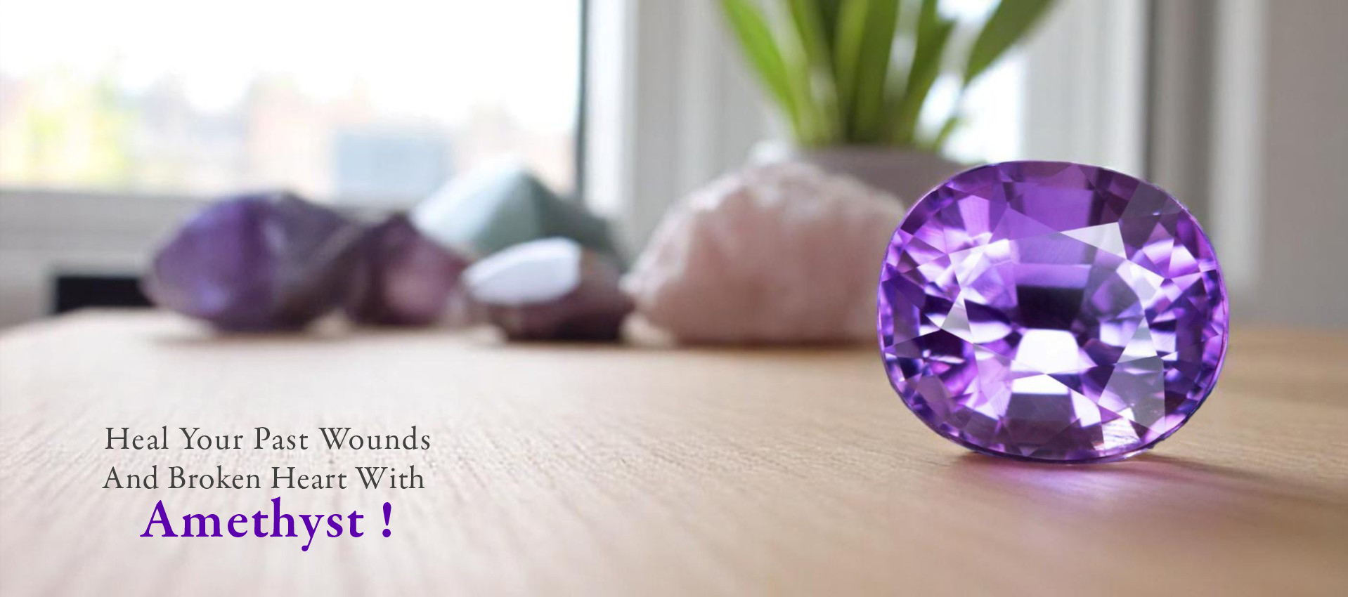Heal Your Past Wounds And Broken Heart With Amethyst!
