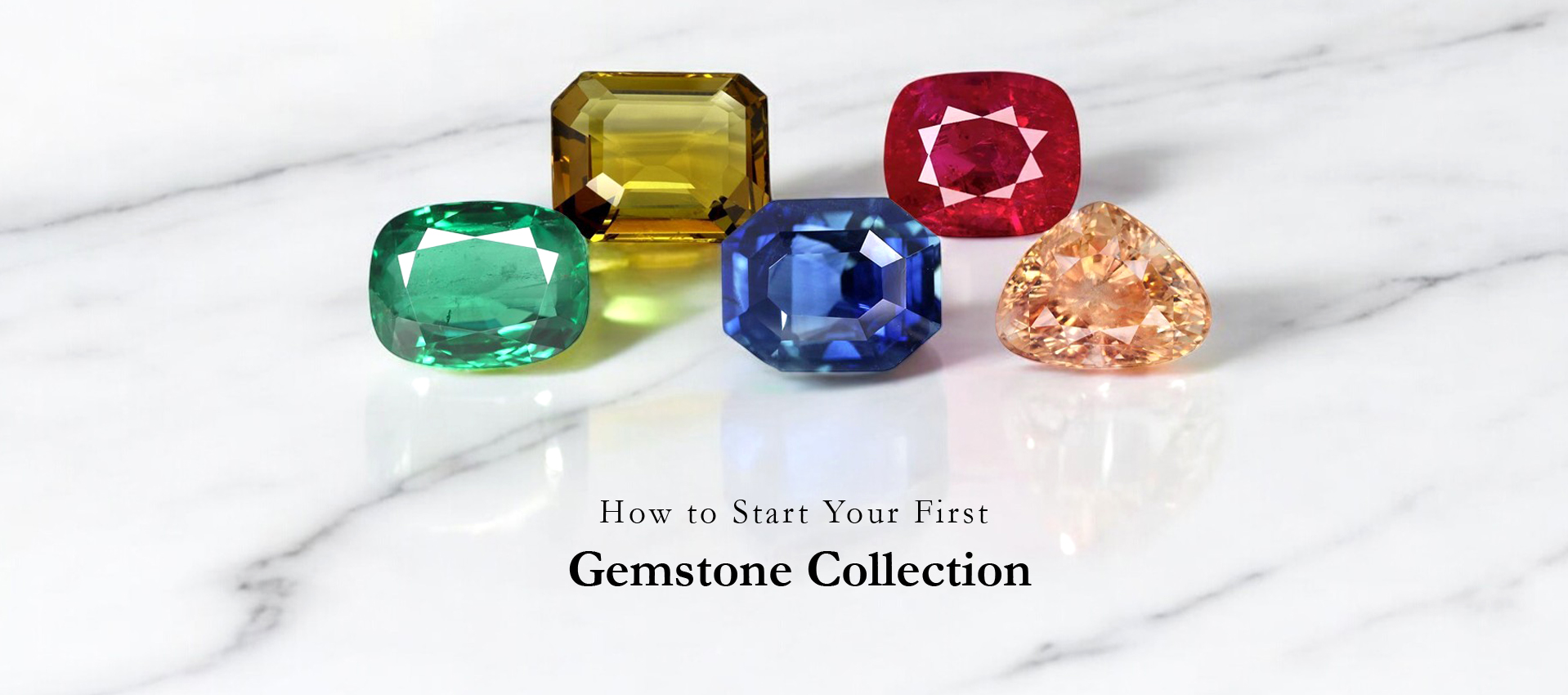 How to Start Your First Gemstone Collection