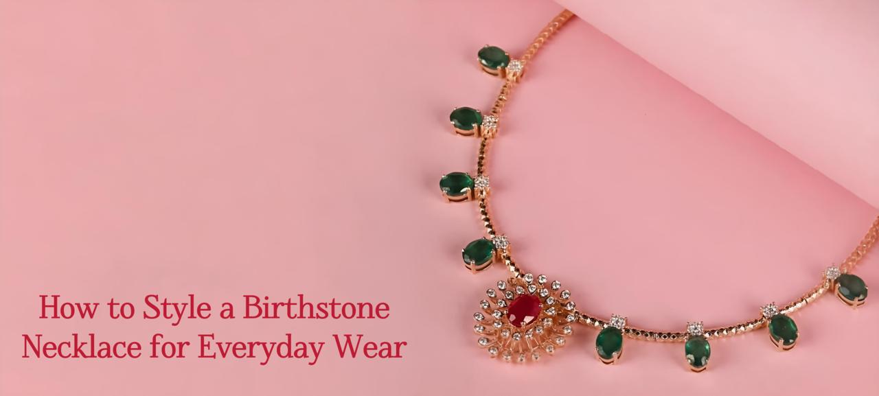 How to Style a Birthstone Necklace for Everyday Wear